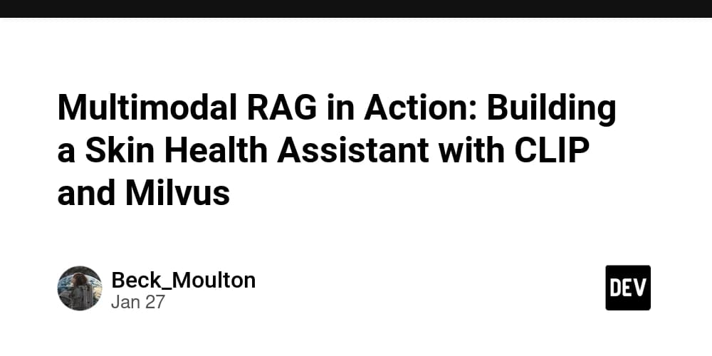 Multimodal RAG in Action: Building a Skin Health Assistant with CLIP and Milvus